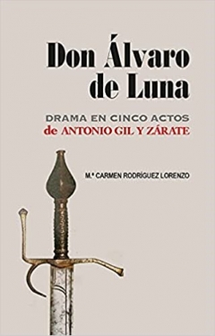Don Álvaro de Luna, drama en cinco actos de Antonio Gil y Zárate